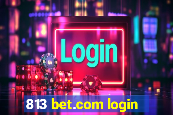 813 bet.com login